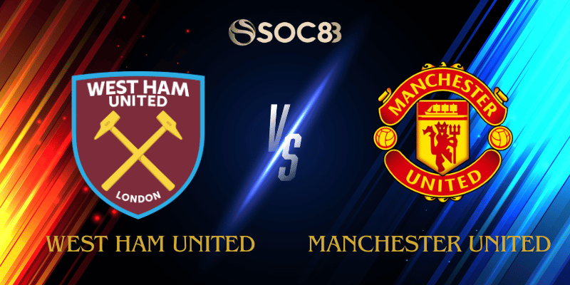 Soi Kèo Nhà Cái West Ham United vs Manchester United Ngày 11/02/2026 – Premier League