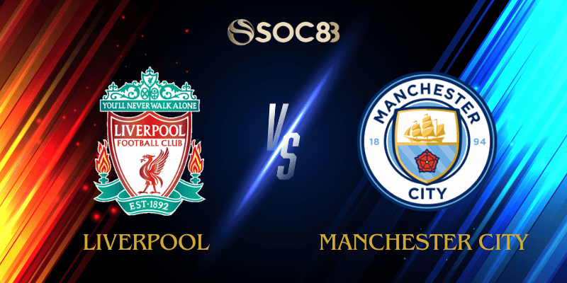 Soi Kèo Nhà Cái Liverpool vs Manchester City Ngày 08/02/2026 – Premier League